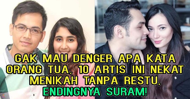 Gak Mau Denger Apa Kata Orang Tua 10 Artis Ini Nekat Menikah Tanpa Restu Endingnya Suram Cerpen Cc